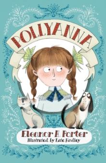 Pollyanna : Illustrated by Kate Hindley