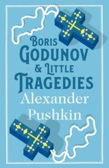 Boris Godunov and Little Tragedies : Newly translated and Annotated - Also inclued an extract from John Wilsons The City of the Plague.