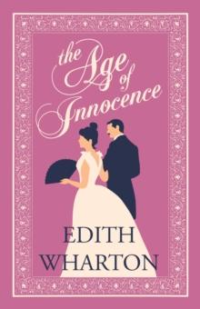 The Age of Innocence : Annotated Edition (Alma Classics Evergreens)