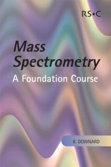 Mass Spectrometry : A Foundation Course