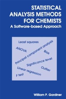 Statistical Analysis Methods for Chemists : A Software Based Approach