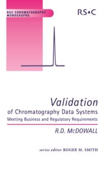 Validation of Chromatography Data Systems : Meeting Business and Regulatory Requirements