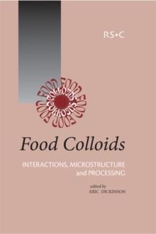 Food Colloids : Interactions, Microstructure and Processing