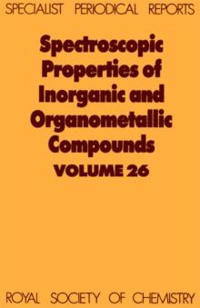 Spectroscopic Properties of Inorganic and Organometallic Compounds : Volume 26