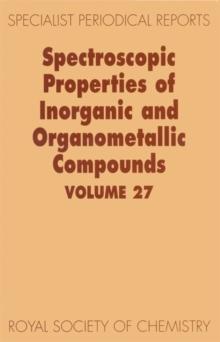 Spectroscopic Properties of Inorganic and Organometallic Compounds : Volume 27