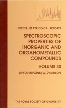 Spectroscopic Properties of Inorganic and Organometallic Compounds : Volume 30