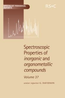 Spectroscopic Properties of Inorganic and Organometallic Compounds : Volume 37