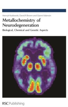 Metallochemistry of Neurodegeneration : Biological, Chemical and Genetic Aspects