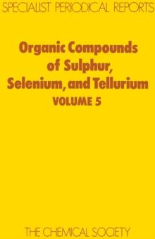 Organic Compounds of Sulphur, Selenium, and Tellurium : Volume 5