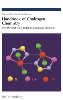 Handbook of Chalcogen Chemistry : New Perspectives in Sulfur, Selenium and Tellurium