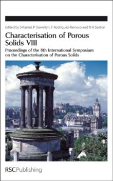 Characterisation of Porous Solids VIII : Proceedings of the 8th International Symposium on the Characterisation of Porous Solids