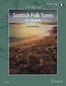 Scottish Folk Tunes for Ukulele : 35 Traditional Pieces