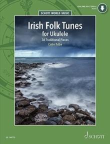 Irish Folk Tunes for Ukulele : 36 Traditional Pieces for Ukulele