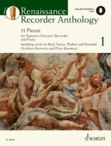 Renaissance Recorder Anthology 1 : 32 Pieces for Soprano (Descant) Recorder and Piano. Vol. 1. descant recorder and piano.