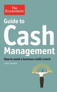 The Economist Guide to Cash Management : How to avoid a business credit crunch