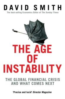 The Age of Instability : The Global Financial Crisis and What Comes Next