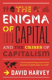 The Enigma of Capital : And the Crises of Capitalism