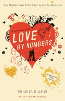 Love by Numbers : The Hidden Facts Behind Everyone's Relationships