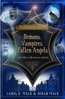 A Field Guide to Demons, Vampires, Fallen Angels : and Other Subversive Spirits