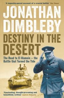 Destiny in the Desert : The road to El Alamein - the Battle that Turned the Tide