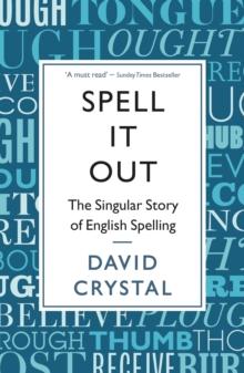 Spell It Out : The singular story of English spelling