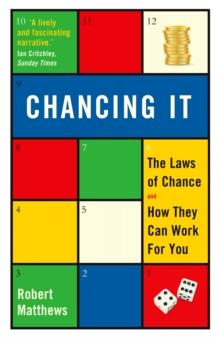 Chancing It : The Laws of Chance and How They Can Work for You