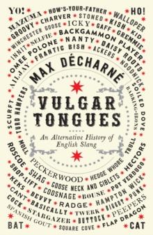 Vulgar Tongues : An Alternative History of English Slang