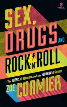 Sex, Drugs & Rock n Roll : The Science of Hedonism and the Hedonism of Science