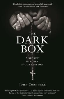 The Dark Box : A Secret History of Confession