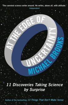 At the Edge of Uncertainty : 11 Discoveries Taking Science by Surprise