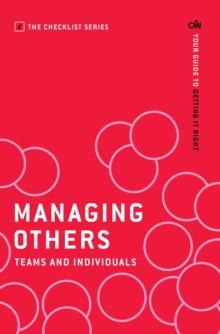 Managing Others: Teams and Individuals : Your guide to getting it right