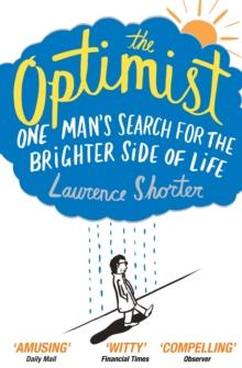 The Optimist : One Man's Search for the Brighter Side of Life