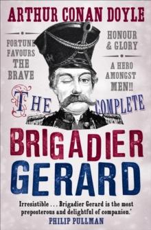 The Complete Brigadier Gerard : Stories