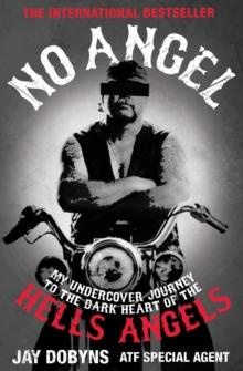 No Angel : My Undercover Journey to the Dark Heart of the Hells Angels