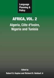 Language Planning and Policy in Africa, Vol. 2 : Algeria, Cote d'Ivoire, Nigeria and Tunisia