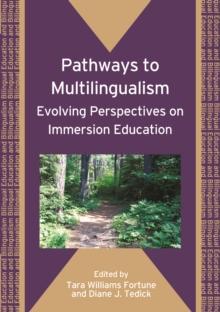 Pathways to Multilingualism : Evolving Perspectives on Immersion Education