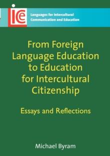 From Foreign Language Education to Education for Intercultural Citizenship : Essays and Reflections