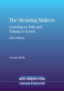 The Meaning Makers : Learning to Talk and Talking to Learn