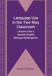 Language Use in the Two-Way Classroom : Lessons from a Spanish-English Bilingual Kindergarten