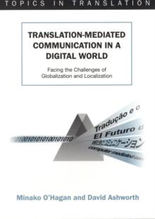 Translation-mediated Communication in a Digital World : Facing the Challenges of Globalization and Localization