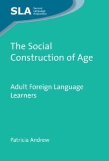 The Social Construction of Age : Adult Foreign Language Learners