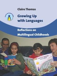 Growing Up with Languages : Reflections on Multilingual Childhoods