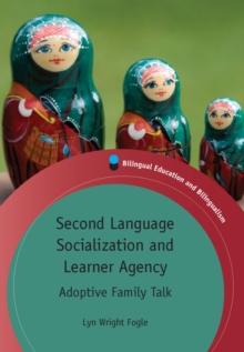 Second Language Socialization and Learner Agency : Adoptive Family Talk