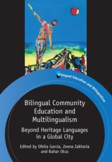 Bilingual Community Education and Multilingualism : Beyond Heritage Languages in a Global City