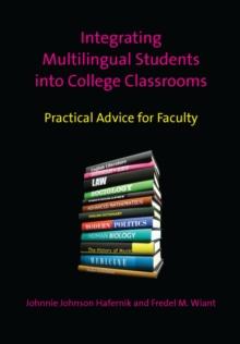 Integrating Multilingual Students into College Classrooms : Practical Advice for Faculty