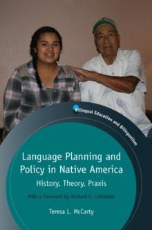 Language Planning and Policy in Native America : History, Theory, Praxis