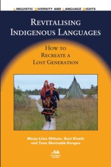 Revitalising Indigenous Languages : How to Recreate a Lost Generation