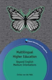 Multilingual Higher Education : Beyond English Medium Orientations