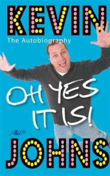 Oh Yes It Is! Kevin Johns - the Autobiography : Kevin Johns