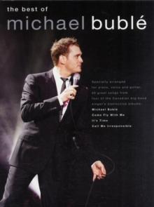 The Best of Michael Buble : Specially Arranged for Piano, Voice Guitar - 20 Songs from 4 Albums